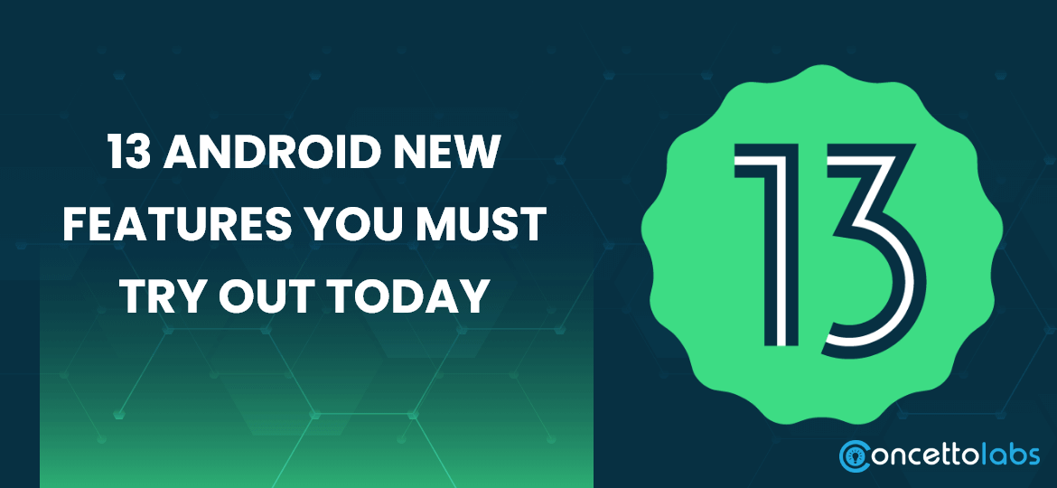 13 Android New Features You Must Try Out Today