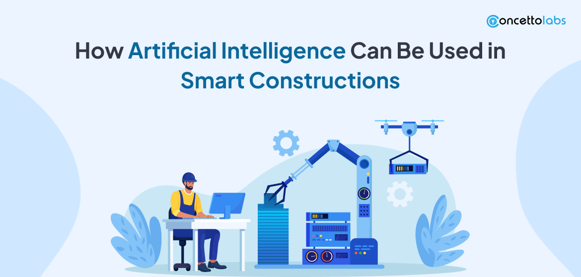 How Artificial Intelligence Can Be Used in Smart Constructions