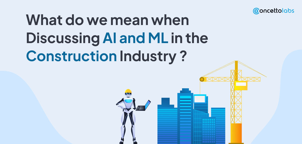 What do we mean when discussing AI and ML in the construction industry?